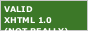 Valid XHTML (not really)